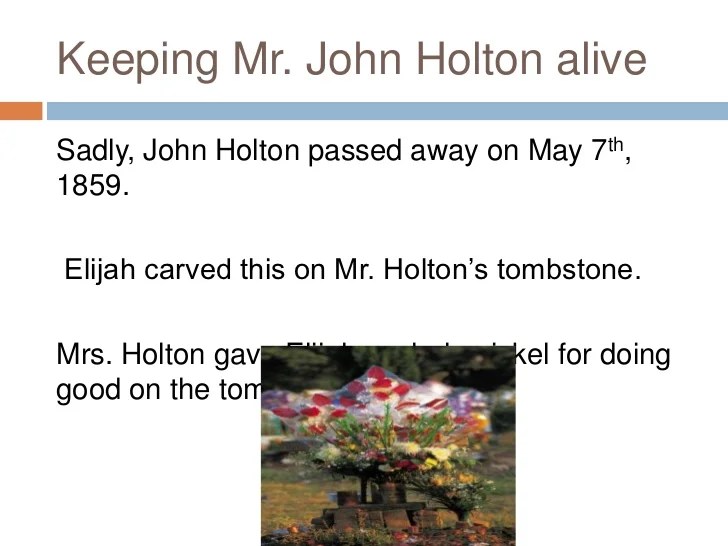 Keeping mr john holton alive